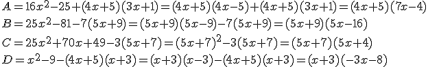 A=16x^2-25+(4x+5)(3x+1)=(4x+5)(4x-5)+(4x+5)(3x+1)=(4x+5)(7x-4)\\B=25x^2-81-7(5x+9)=(5x+9)(5x-9)-7(5x+9)=(5x+9)(5x-16)\\C=25x^2+70x+49-3(5x+7)=(5x+7)^2-3(5x+7)=(5x+7)(5x+4)\\D=x^2-9-(4x+5)(x+3)=(x+3)(x-3)-(4x+5)(x+3)=(x+3)(-3x-8)